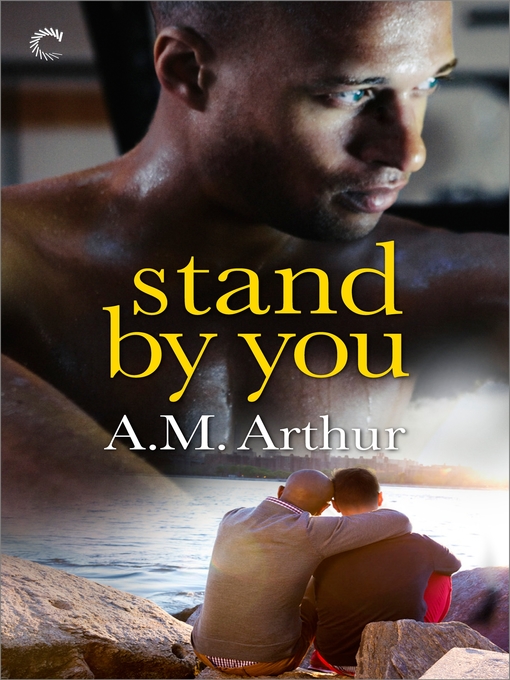 Title details for Stand By You by A.M. Arthur - Available
